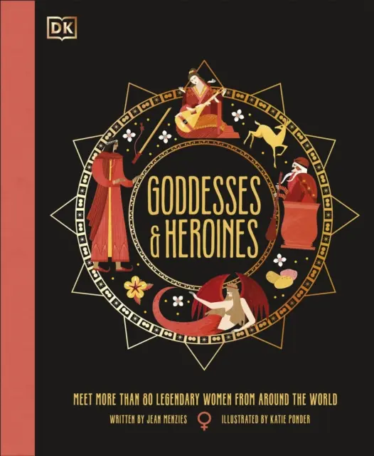 Déesses et héroïnes - Rencontrez plus de 80 femmes légendaires du monde entier - Goddesses and Heroines - Meet More Than 80 Legendary Women From Around the World