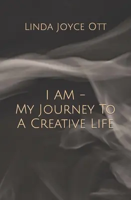 I AM - Mon voyage vers une vie créative - I AM - My Journey To A Creative Life