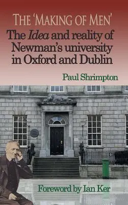 La « fabrication des hommes ». L'idée et la réalité de l'université Newman à Oxford et Dublin - The 'Making of Men'. The Idea and Reality of Newman's university in Oxford and Dublin