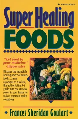 Super Healing Foods : Découvrez l'incroyable pouvoir de guérison des aliments naturels - Super Healing Foods: Discover the Incredible Healing Power of Natural Foods