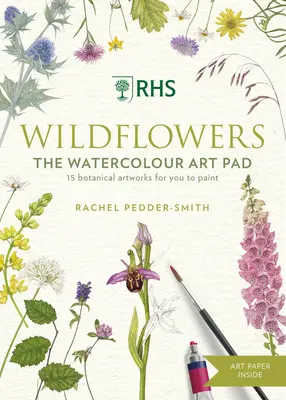 Bloc d'aquarelle Rhs Wildflowers : 15 œuvres d'art botanique à peindre - Rhs Wildflowers Watercolour Art Pad: 15 Botanical Artworks for You to Paint