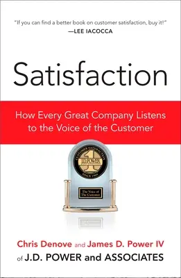 Satisfaction : Comment toutes les grandes entreprises écoutent la voix du client - Satisfaction: How Every Great Company Listens to the Voice of the Customer