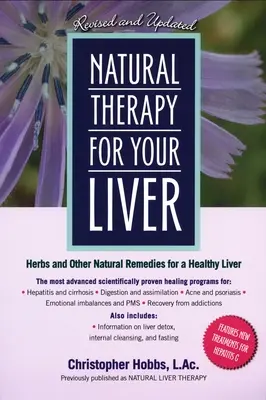 Thérapie naturelle pour votre foie : Herbes et autres remèdes naturels pour un foie en bonne santé - Natural Therapy for Your Liver: Herbs and Other Natural Remedies for a Healthy Liver