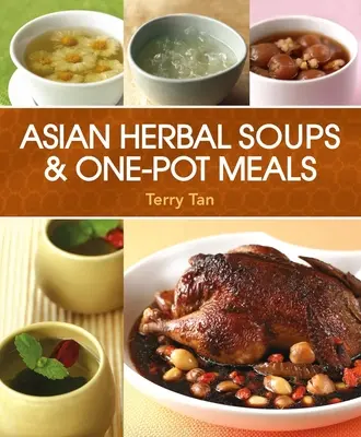 Soupes asiatiques à base d'herbes et repas en une seule casserole - Asian Herbal Soups and One-Pot Meals