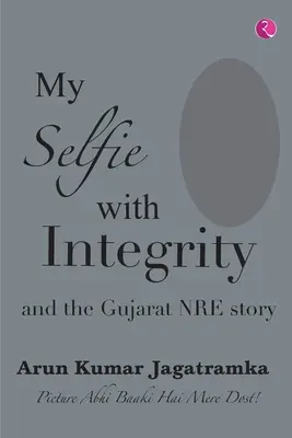 MON SELFIE AVEC L'INTÉGRITÉ ET L'HISTOIRE DE LA NRE DU GUJARAT - MY SELFIE WITH INTEGRITY AND THE GUJARAT NRE STORY