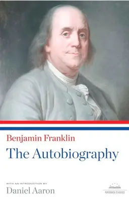 Benjamin Franklin : L'autobiographie : Un classique de la Bibliothèque d'Amérique - Benjamin Franklin: The Autobiography: A Library of America Paperback Classic