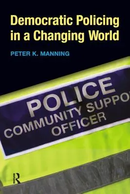 La police démocratique dans un monde en mutation - Democratic Policing in a Changing World