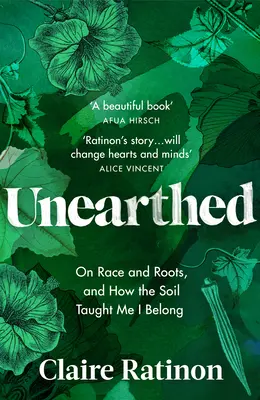 Unearthed : Sur la race et les racines, et comment la terre m'a appris mon appartenance - Unearthed: On Race and Roots, and How the Soil Taught Me I Belong