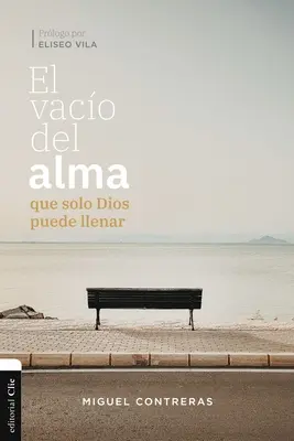 El Vaco del Alma Que Solo Dios Puede Llenar (Le vide de l'âme que seul Dieu peut éclairer) - El Vaco del Alma Que Solo Dios Puede Llenar