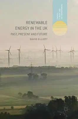 Les énergies renouvelables au Royaume-Uni : Passé, présent et futur - Renewable Energy in the UK: Past, Present and Future