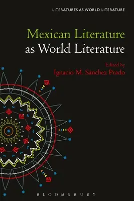 La littérature mexicaine en tant que littérature mondiale - Mexican Literature as World Literature