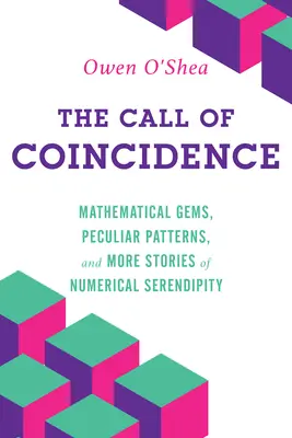 L'appel de la coïncidence : Des joyaux mathématiques, des modèles singuliers et d'autres histoires de sérendipité numérique - The Call of Coincidence: Mathematical Gems, Peculiar Patterns, and More Stories of Numerical Serendipity