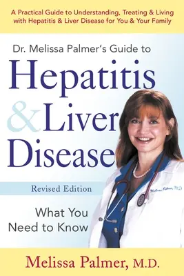 Le guide du Dr Melissa Palmer sur l'hépatite et les maladies du foie : Ce qu'il faut savoir - Dr. Melissa Palmer's Guide to Hepatitis & Liver Disease: What You Need to Know