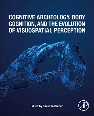 Archéologie cognitive, cognition corporelle et évolution de la perception visuospatiale - Cognitive Archaeology, Body Cognition, and the Evolution of Visuospatial Perception