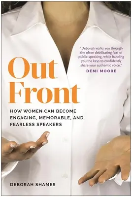 Out Front : Comment les femmes peuvent devenir des oratrices captivantes, mémorables et intrépides - Out Front: How Women Can Become Engaging, Memorable, and Fearless Speakers