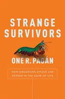Étranges survivants - Comment les organismes attaquent et se défendent dans le jeu de la vie - Strange Survivors - How Organisms Attack and Defend in the Game of Life