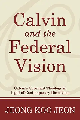 Calvin et la vision fédérale - Calvin and the Federal Vision