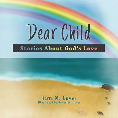 Cher enfant : Histoires sur l'amour de Dieu - Dear Child: Stories About God's Love