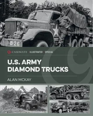 Véhicules Diamond T de l'armée américaine pendant la Seconde Guerre mondiale - U.S. Army Diamond T Vehicles in World War II