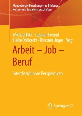 Arbeit - Job - Beruf : Interdisziplinre Perspektiven - Arbeit - Job - Beruf: Interdisziplinre Perspektiven