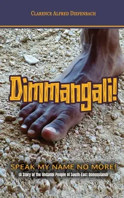 Dimmangali ; Speak My Name No More. - Dimmangali; Speak My Name No More.