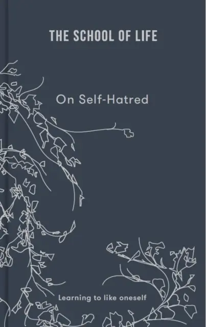 L'école de la vie : La haine de soi : Apprendre à s'aimer soi-même - The School of Life: On Self Hatred: Learning to Like Oneself