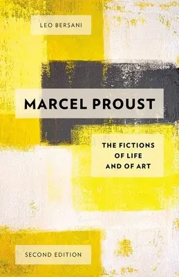 Marcel Proust : Les fictions de la vie et de l'art - Marcel Proust: The Fictions of Life and of Art