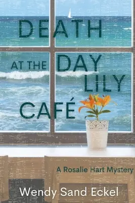 Mort au Day Lily Cafe : Un mystère de Rosalie Hart - Death at the Day Lily Cafe: A Rosalie Hart Mystery