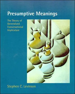 Significations présumées : La théorie de l'implicature conversationnelle généralisée - Presumptive Meanings: The Theory of Generalized Conversational Implicature