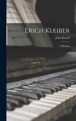 Erich Kleiber : a Memoir - Erich Kleiber: a Memoir