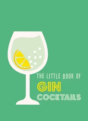 Le petit livre des cocktails au gin - The Little Book of Gin Cocktails