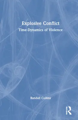 Conflit explosif : La dynamique temporelle de la violence - Explosive Conflict: Time-Dynamics of Violence