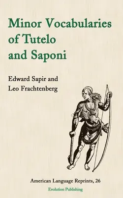 Vocabulaires mineurs des Tutelo et des Saponi - Minor Vocabularies of Tutelo and Saponi