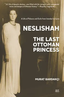 Neslishah : la dernière princesse ottomane - Neslishah: The Last Ottoman Princess