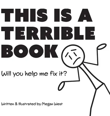 Ce livre est terrible - Tu m'aideras à le réparer? : Livre interactif amusant à lire à haute voix pour les enfants. - This is a Terrible Book - Will You Help Me Fix It?: Funny Interactive Read Aloud Book for Kids