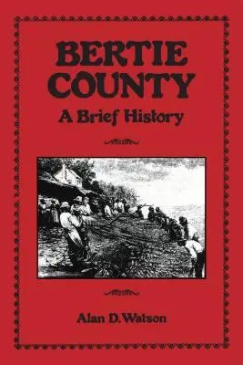 Le comté de Bertie : Une brève histoire - Bertie County: A Brief History