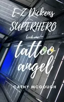 E-Z Dickens Superhero : Book One : Tattoo Angel - E-Z Dickens Superhero: Book One: Tattoo Angel