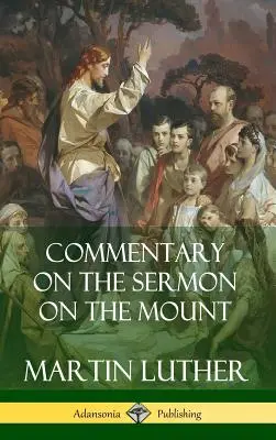 Commentaire du Sermon sur la Montagne (couverture rigide) - Commentary on the Sermon on the Mount (Hardcover)