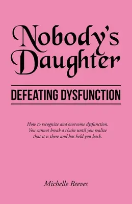 La fille de personne : Vaincre le dysfonctionnement - Nobody's Daughter: Defeating Dysfunction