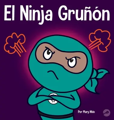 El Ninja Grun : Un livre pour les enfants sur la gratitude et la perspective - El Ninja Grun: Un libro para nios sobre la gratitud y la perspectiva