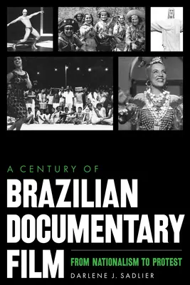 Un siècle de cinéma documentaire brésilien : Du nationalisme à la protestation - A Century of Brazilian Documentary Film: From Nationalism to Protest