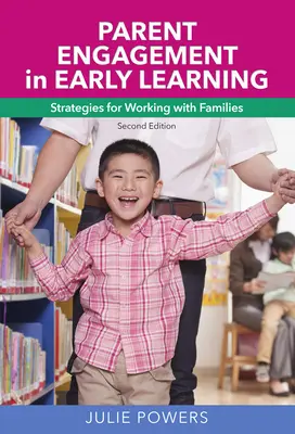 L'engagement des parents dans l'apprentissage précoce : Stratégies de travail avec les familles - Parent Engagement in Early Learning: Strategies for Working with Families