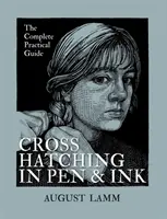 Les hachures au stylo et à l'encre - Le guide pratique complet - Crosshatching in Pen & Ink - The Complete Practical Guide