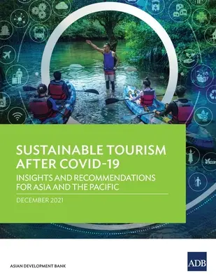Le tourisme durable après Covid-19 : Perspectives et recommandations pour l'Asie et le Pacifique - Sustainable Tourism After Covid-19: Insights and Recommendations for Asia and the Pacific