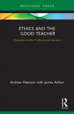 L'éthique et le bon enseignant : Le caractère dans le domaine professionnel - Ethics and the Good Teacher: Character in the Professional Domain