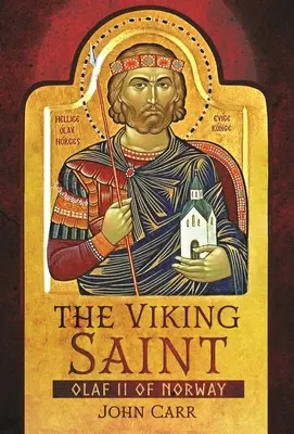 Le saint viking : Olaf II de Norvège - The Viking Saint: Olaf II of Norway