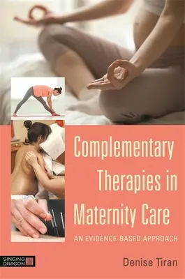 Les thérapies complémentaires dans les soins de maternité : Une approche fondée sur des données probantes - Complementary Therapies in Maternity Care: An Evidence-Based Approach