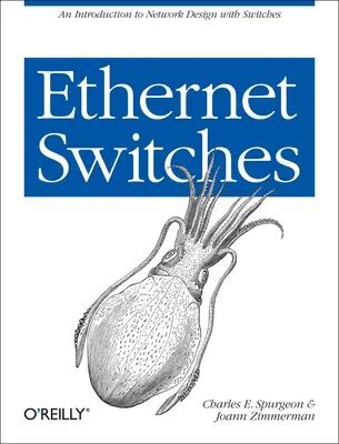 Ethernet Switches : Une introduction à la conception de réseaux avec des commutateurs - Ethernet Switches: An Introduction to Network Design with Switches