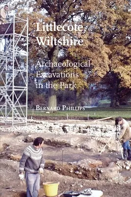 Littlecote, Wiltshire : Fouilles archéologiques dans le parc - Littlecote, Wiltshire: Archaeological Excavations in the Park