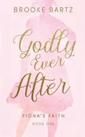 La vie en Dieu, toujours après - Godly Ever After